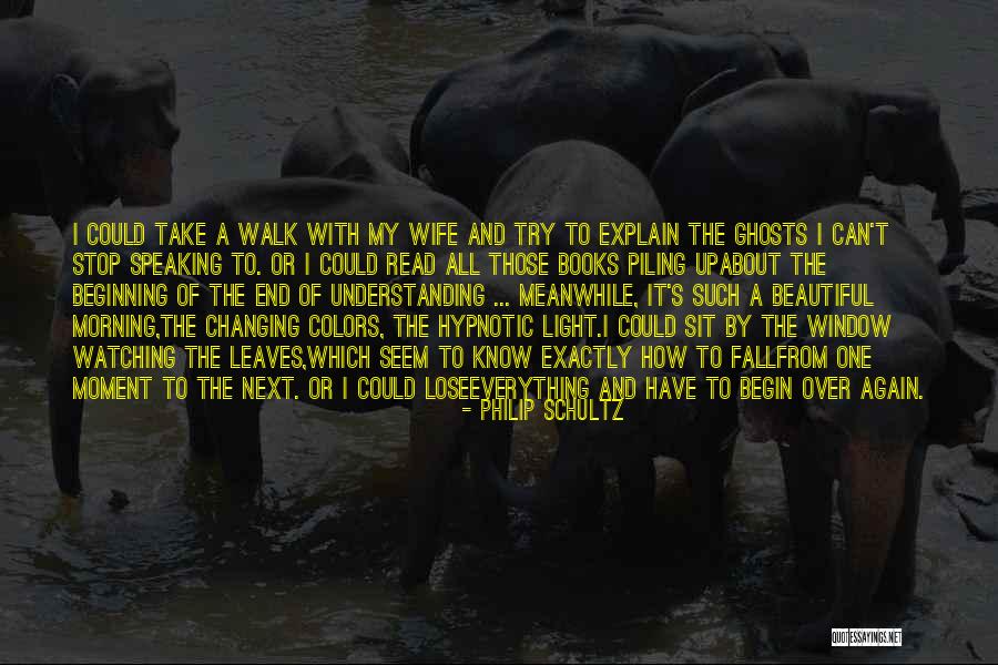 To Walk Quotes By Philip Schultz To Walk Quotes By Philip Schultz