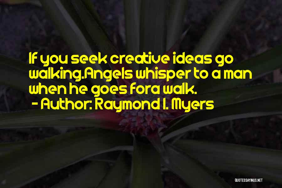 To Walk Quotes By Raymond I. Myers