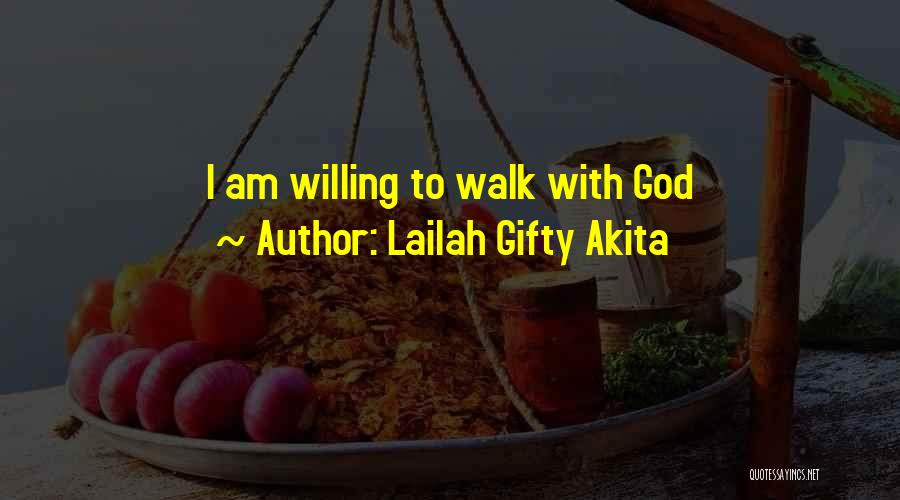 To Walk With God Quotes By Lailah Gifty Akita