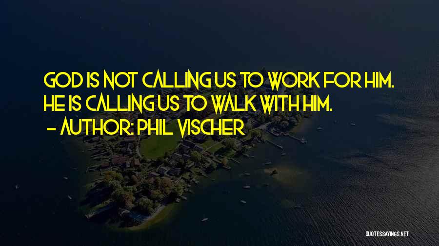 To Walk With God Quotes By Phil Vischer