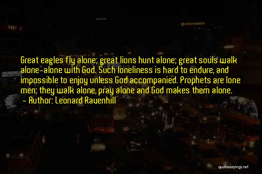 To Walk With Lions Quotes By Leonard Ravenhill