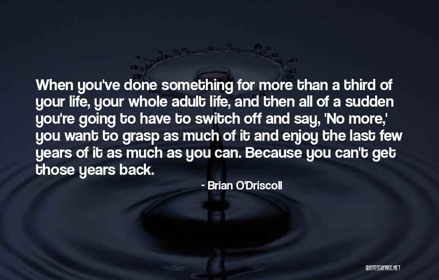To Want Something You Can't Have Quotes By Brian O'Driscoll To Want Something You Can't Have Quotes By Brian O'Driscoll