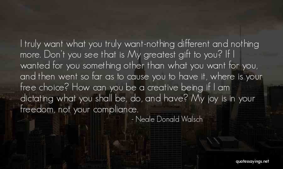 To Want Something You Can't Have Quotes By Neale Donald Walsch To Want Something You Can't Have Quotes By Neale Donald Walsch