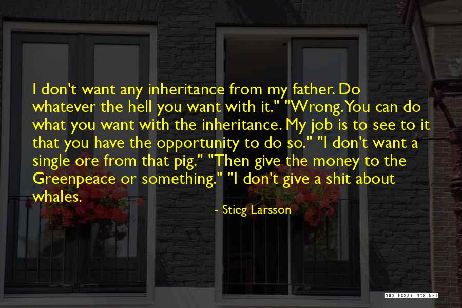 To Want Something You Can't Have Quotes By Stieg Larsson To Want Something You Can't Have Quotes By Stieg Larsson