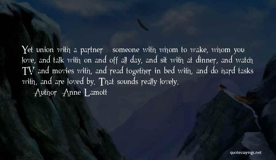 To Whom You Love Quotes By Anne Lamott