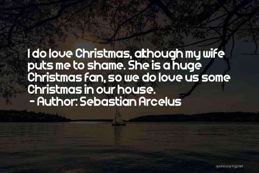 To Wife Love Quotes By Sebastian Arcelus