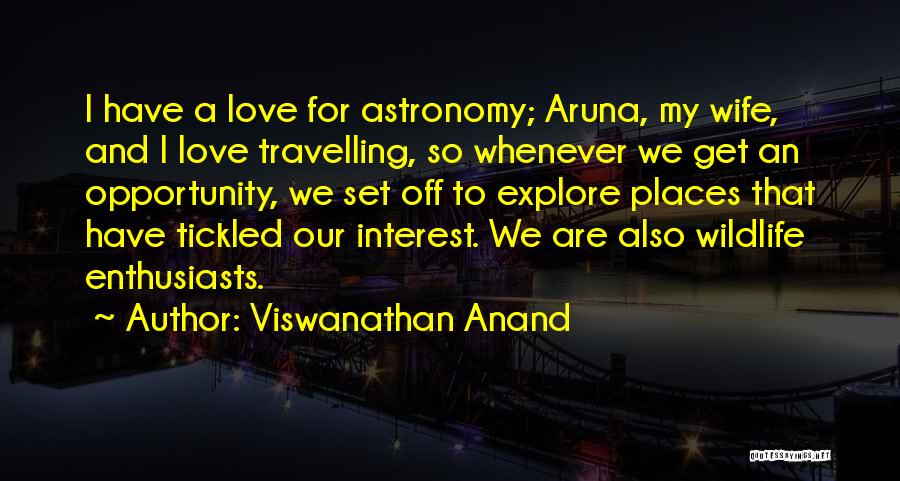 To Wife Love Quotes By Viswanathan Anand