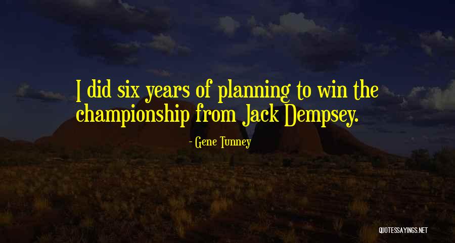 To Win Quotes By Gene Tunney To Win Quotes By Gene Tunney