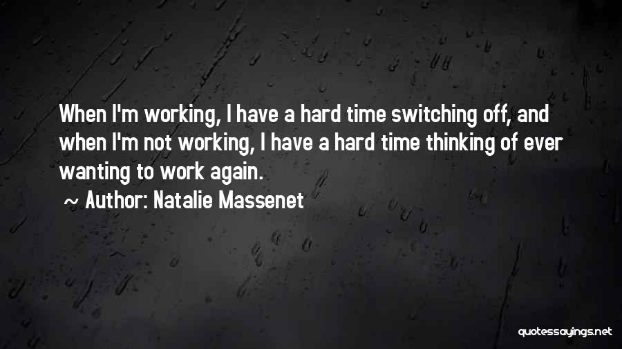 To Work Hard Quotes By Natalie Massenet
