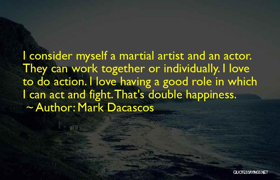 To Work Together Quotes By Mark Dacascos