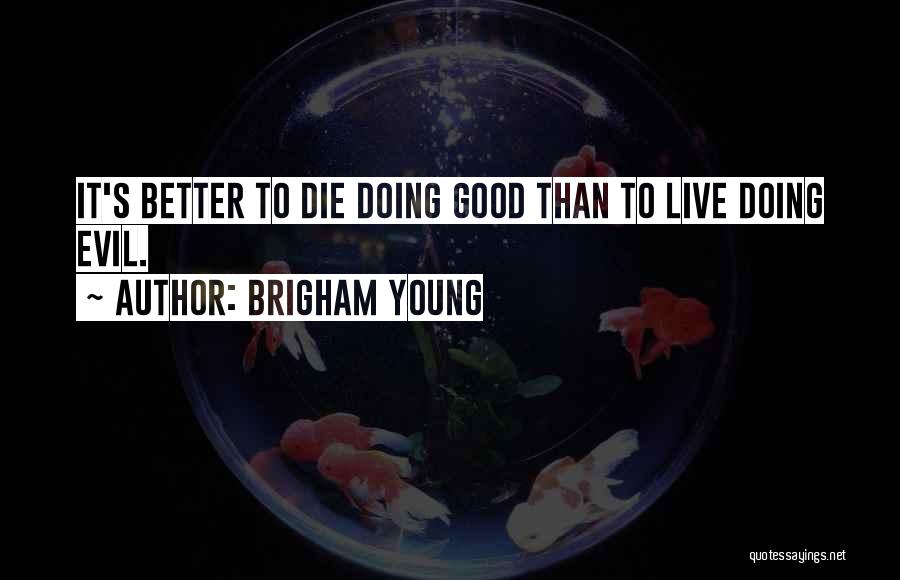 To Young To Die Quotes By Brigham Young