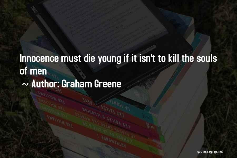 To Young To Die Quotes By Graham Greene