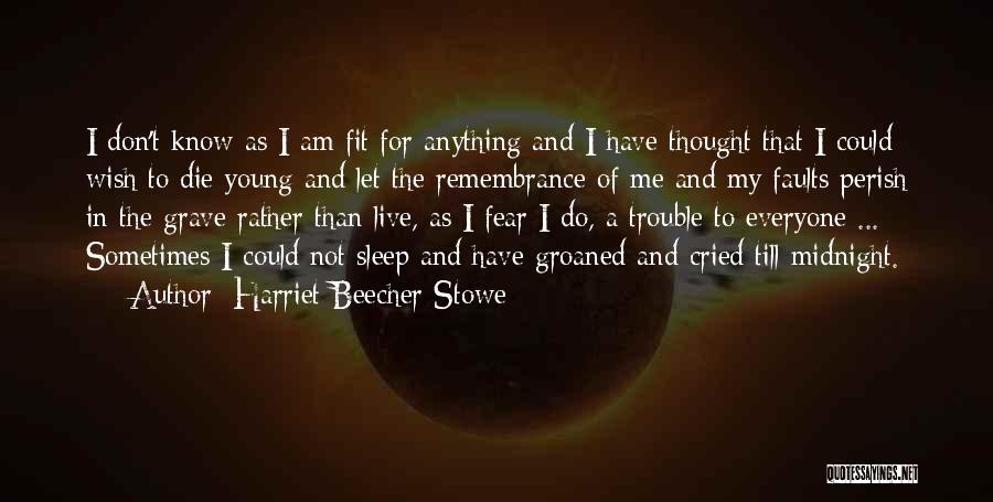 To Young To Die Quotes By Harriet Beecher Stowe
