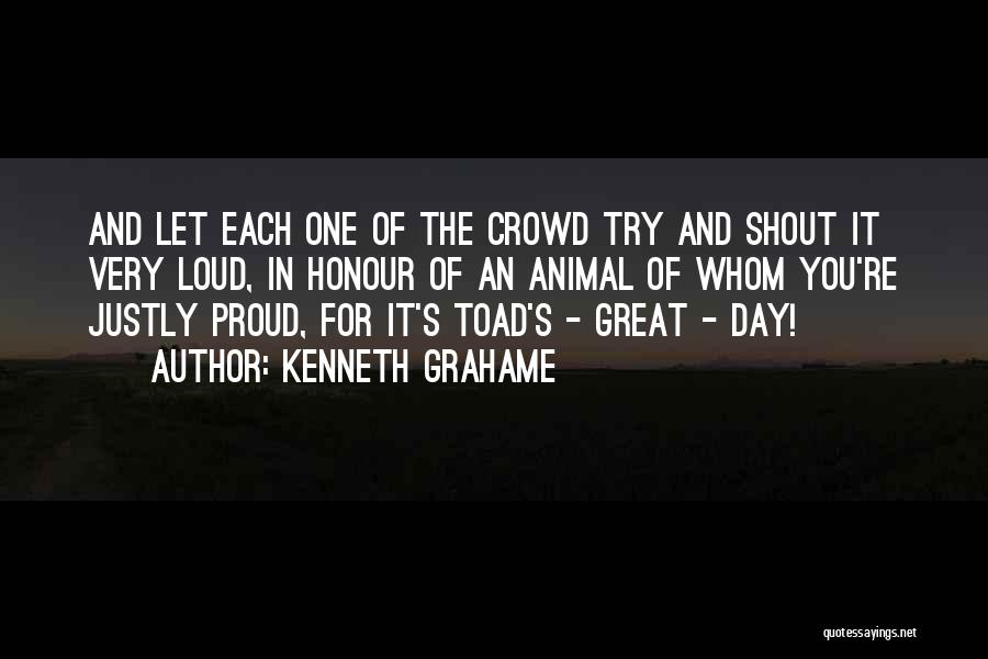 Toad Great Quotes By Kenneth Grahame