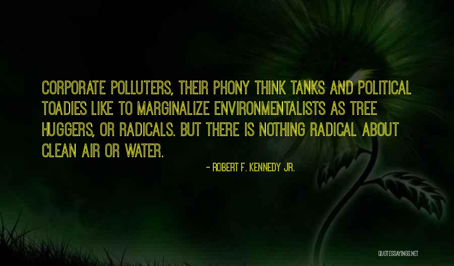 Toadies Quotes By Robert F. Kennedy Jr.