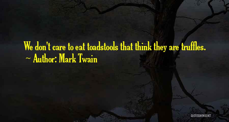 Toadstools Quotes By Mark Twain