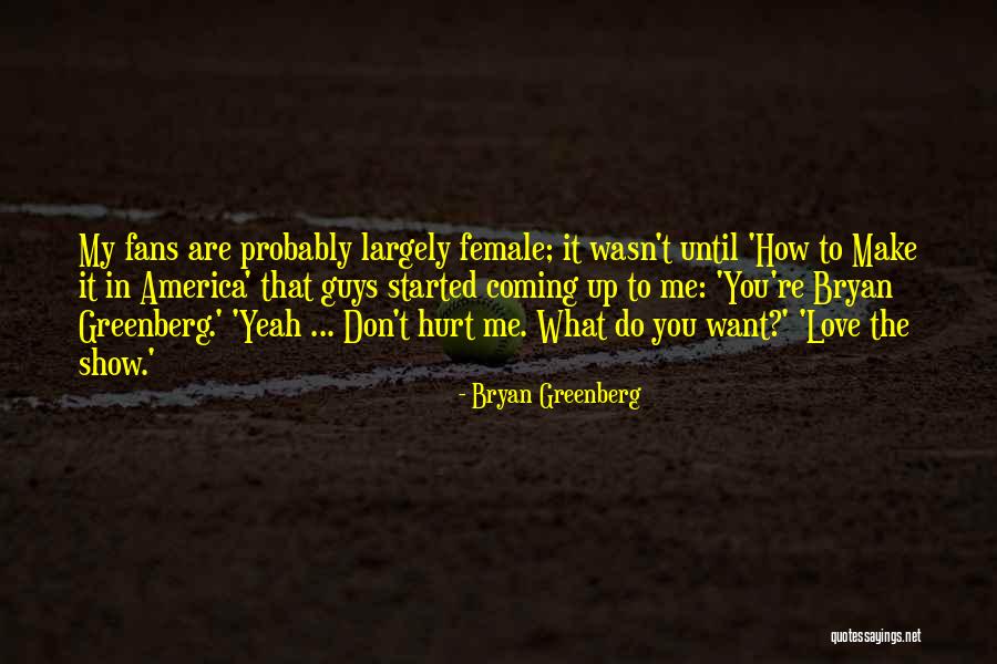 Toadyish Response Quotes By Bryan Greenberg