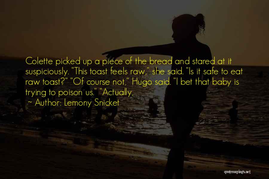 Toast Bread Quotes By Lemony Snicket