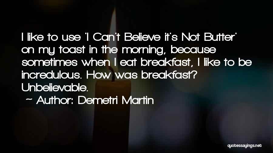 Toast Quotes By Demetri Martin