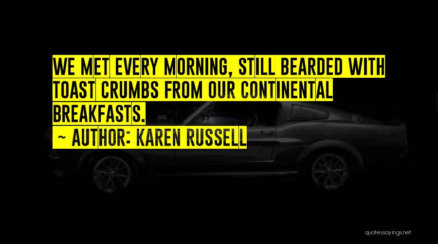 Toast Quotes By Karen Russell