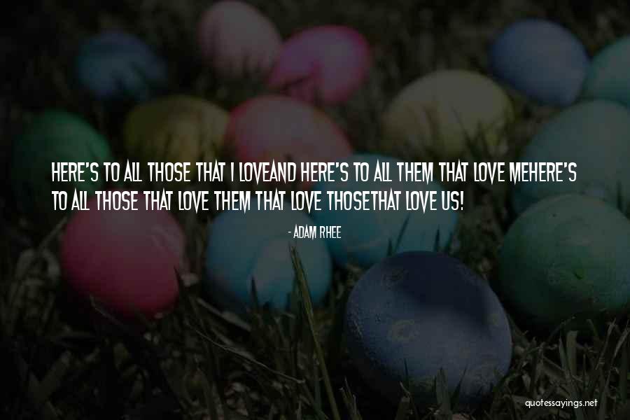 Toast To Love Quotes By Adam Rhee Toast To Love Quotes By Adam Rhee