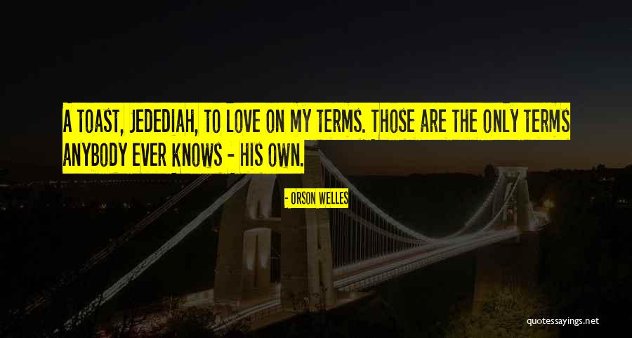 Toast To Love Quotes By Orson Welles Toast To Love Quotes By Orson Welles