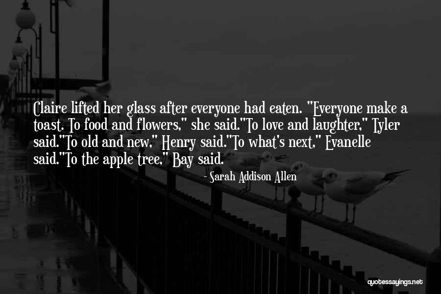 Toast To Love Quotes By Sarah Addison Allen Toast To Love Quotes By Sarah Addison Allen