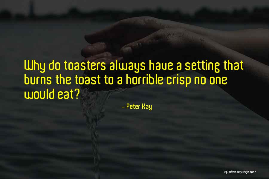 Toasters Quotes By Peter Kay Toasters Quotes By Peter Kay