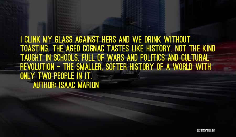 Toasting Quotes By Isaac Marion