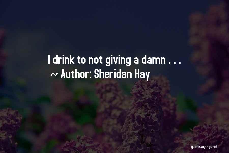 Toasts Quotes By Sheridan Hay