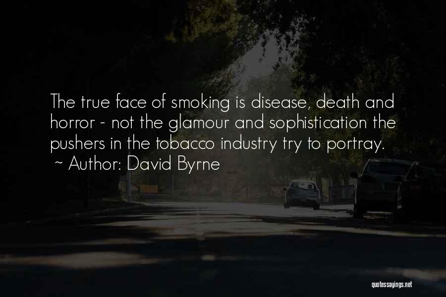 Tobacco Industry Quotes By David Byrne