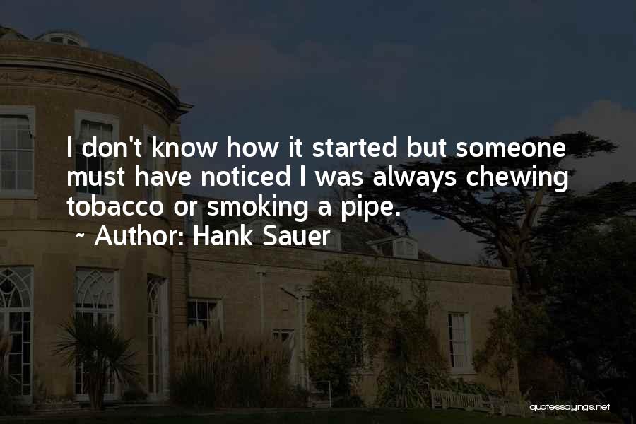 Tobacco Pipe Quotes By Hank Sauer