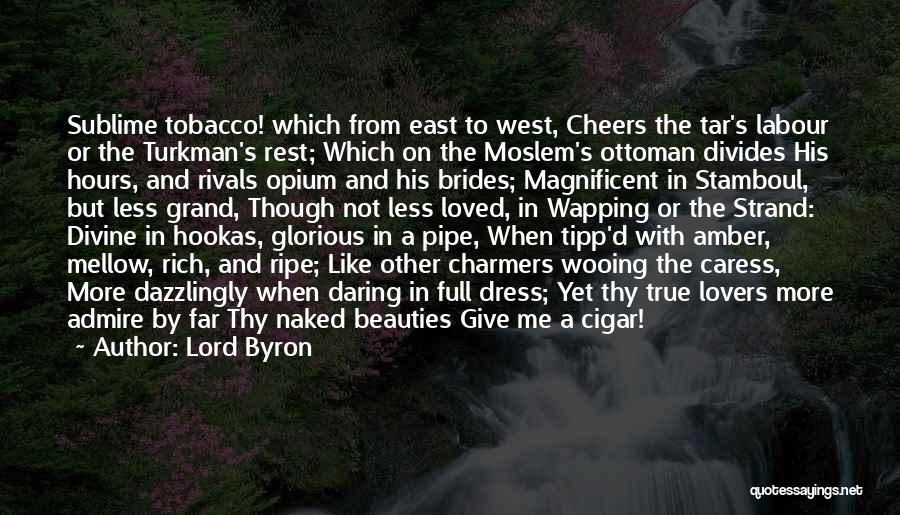 Tobacco Pipe Quotes By Lord Byron