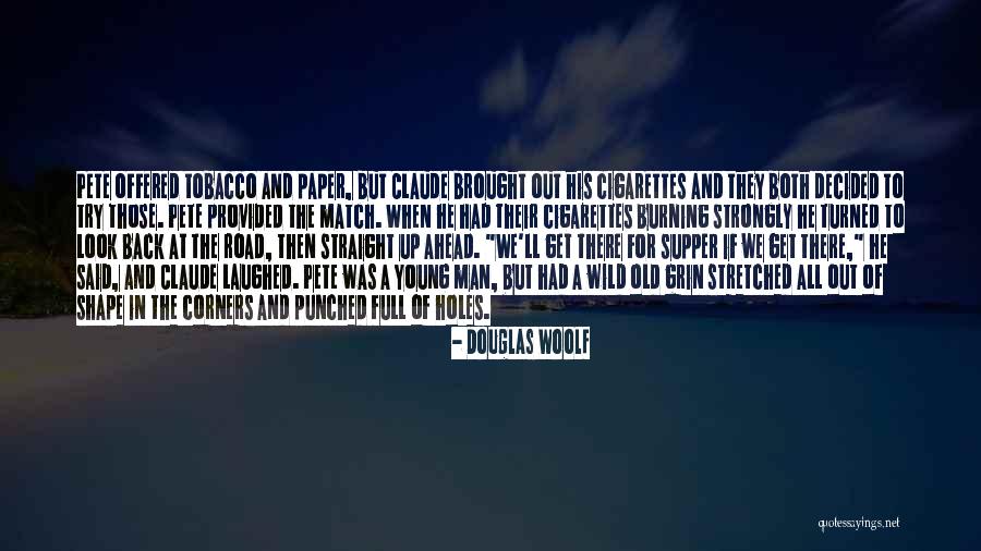 Tobacco Road Quotes By Douglas Woolf Tobacco Road Quotes By Douglas Woolf