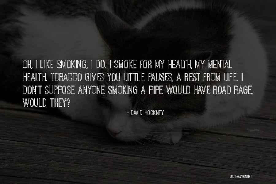 Tobacco Smoking Quotes By David Hockney Tobacco Smoking Quotes By David Hockney