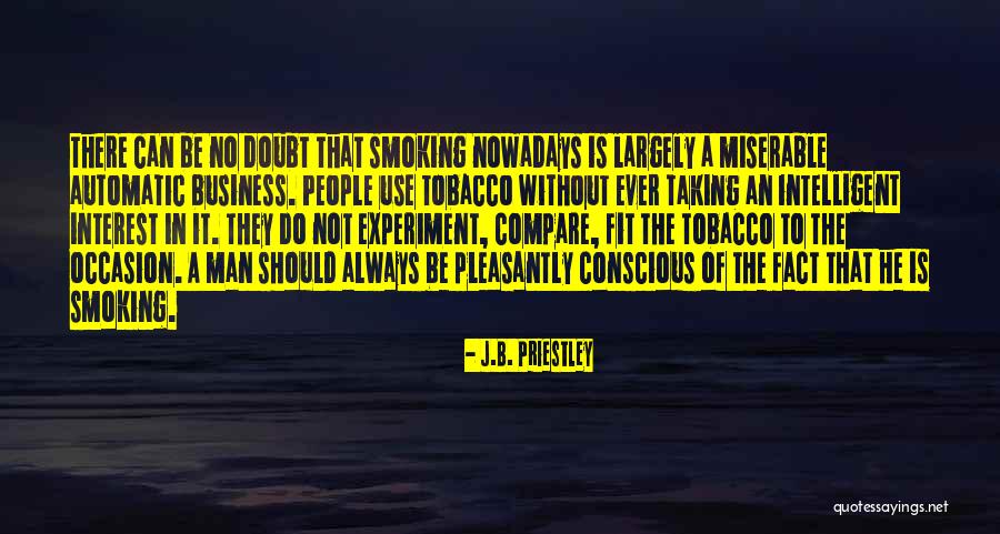 Tobacco Smoking Quotes By J.B. Priestley Tobacco Smoking Quotes By J.B. Priestley