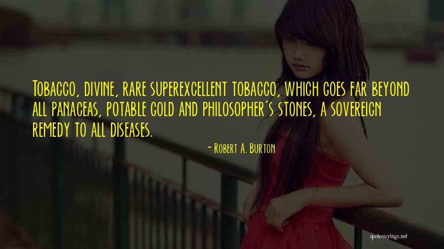 Tobacco Smoking Quotes By Robert A. Burton Tobacco Smoking Quotes By Robert A. Burton