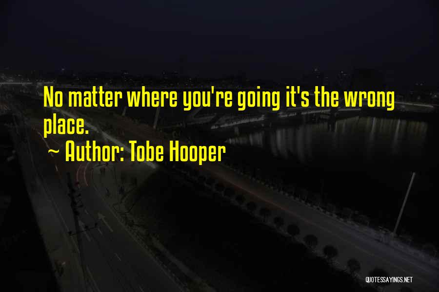 Tobe Hooper Quotes 824551