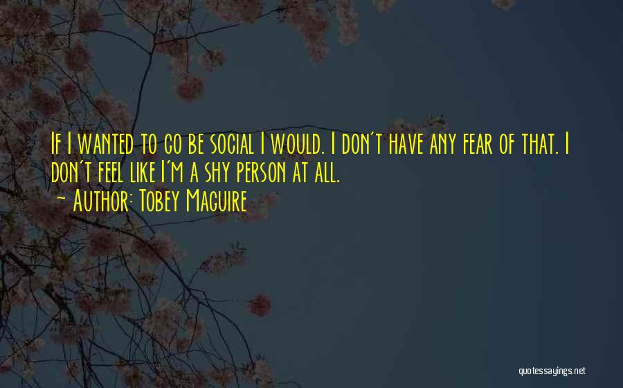 Tobey Maguire Quotes 1605038