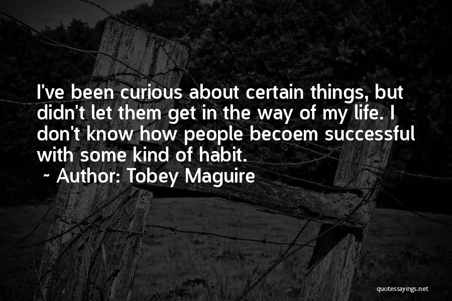 Tobey Maguire Quotes 1816253