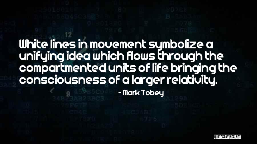 Tobey Quotes By Mark Tobey Tobey Quotes By Mark Tobey