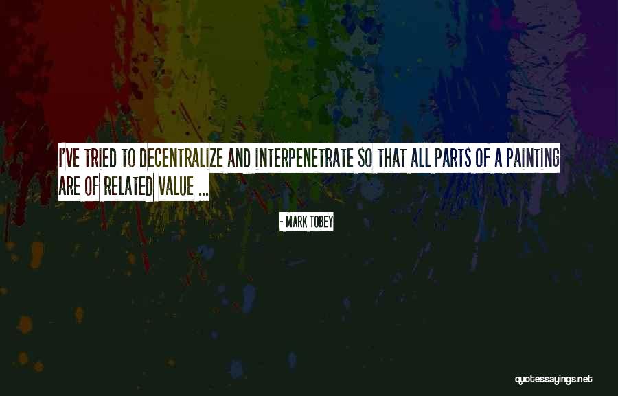 Tobey Quotes By Mark Tobey Tobey Quotes By Mark Tobey