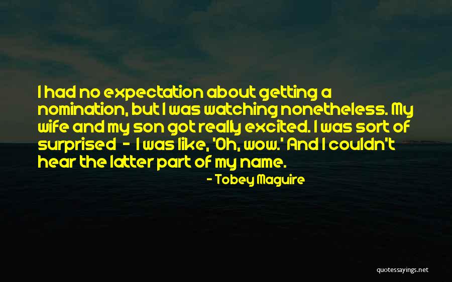 Tobey Quotes By Tobey Maguire Tobey Quotes By Tobey Maguire