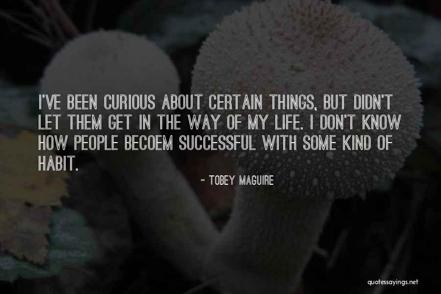 Tobey Quotes By Tobey Maguire Tobey Quotes By Tobey Maguire