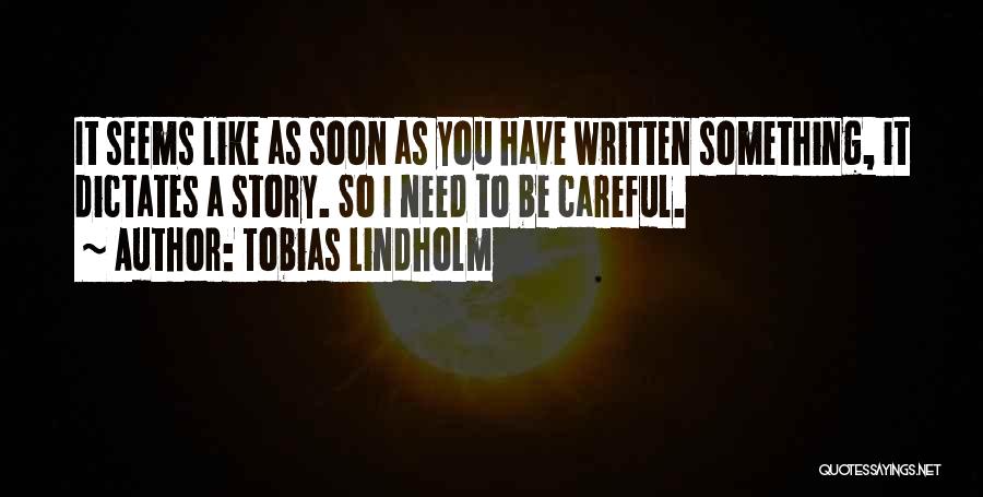 Tobias Lindholm Quotes 1718073