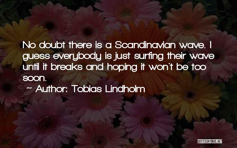 Tobias Lindholm Quotes 1864967