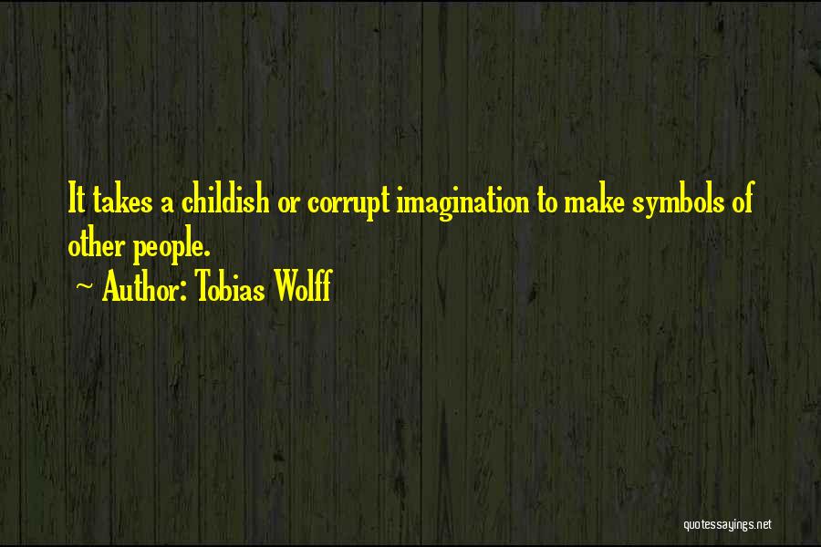 Tobias Quotes By Tobias Wolff