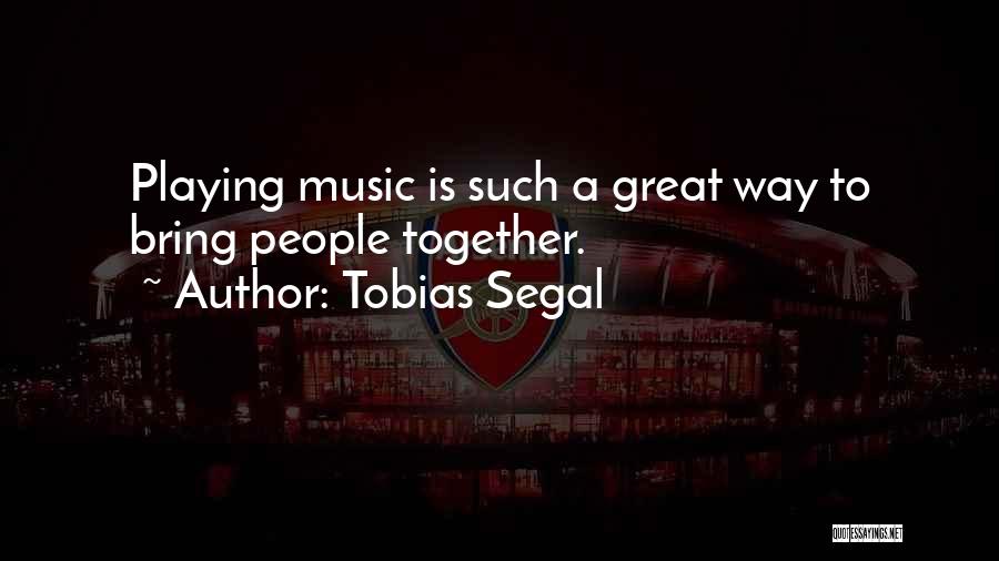 Tobias Segal Quotes 1564769