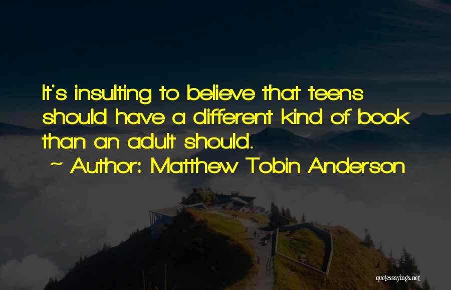 Tobin Quotes By Matthew Tobin Anderson