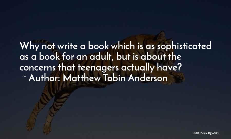 Tobin Quotes By Matthew Tobin Anderson